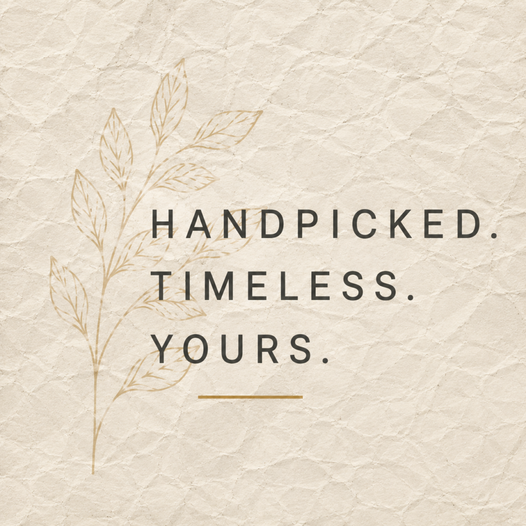 Handpicked. Timeless. Yours.